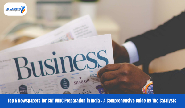 Top 5 Newspapers for CAT VARC Preparation in India – A Comprehensive Guide by The Catalysts- best newspapers for CAT VARC preparation India, CAT VARC newspaper recommendations, improve reading comprehension CAT, The Catalysts CAT preparation,top newspaper